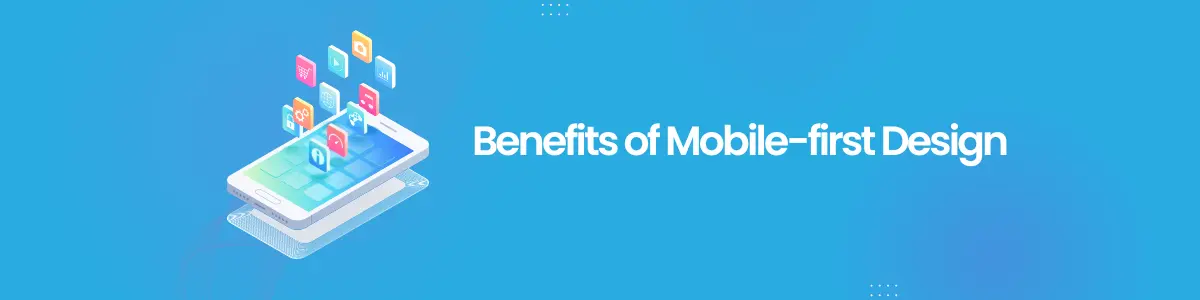 Benefits of Mobile-first Design